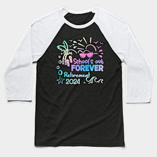 Schools Out Forever Retirement 2024 Tie Dye Retired Gift For Women Men Baseball T-Shirt